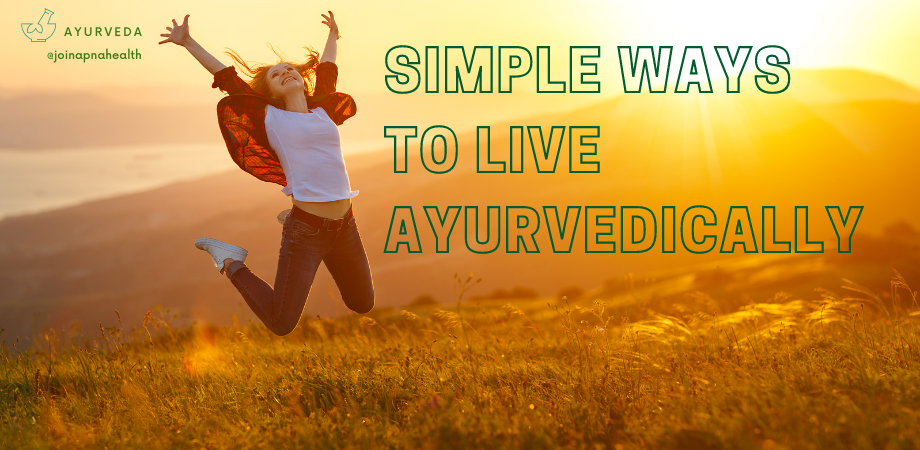 Simple Ways to Live According to Ayurveda